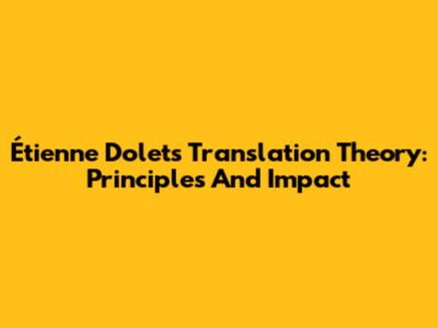 Étienne Dolet's Translation Theory: Principles And Impact