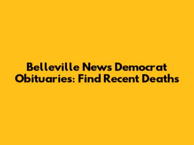 Belleville News Democrat Obituaries: Find Recent Deaths