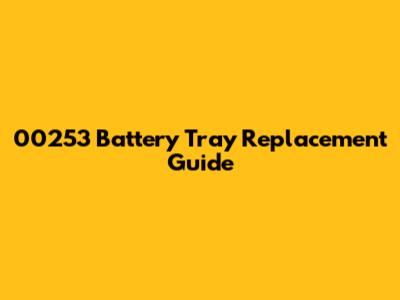 00253 Battery Tray Replacement Guide