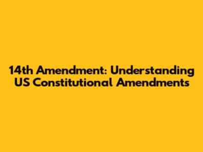 14th Amendment: Understanding US Constitutional Amendments