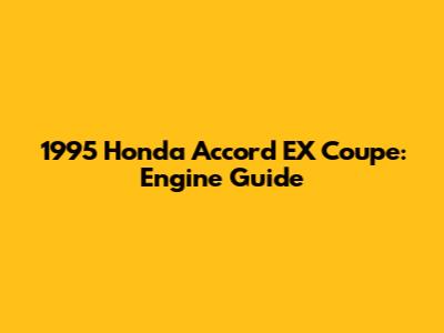 1995 Honda Accord EX Coupe: Engine Guide