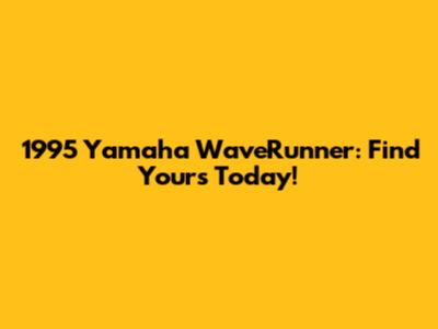 1995 Yamaha WaveRunner: Find Yours Today!
