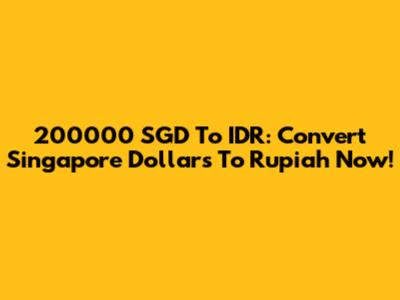 200000 SGD To IDR: Convert Singapore Dollars To Rupiah Now!
