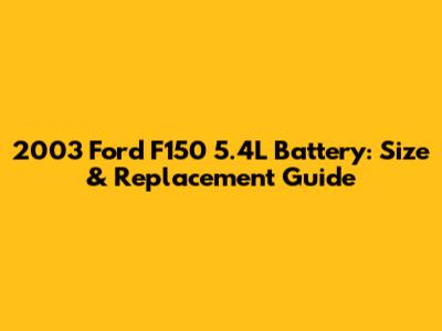 2003 Ford F150 5.4L Battery: Size & Replacement Guide