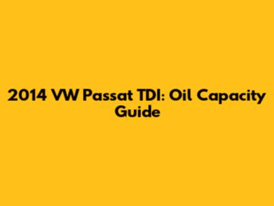2014 VW Passat TDI: Oil Capacity Guide