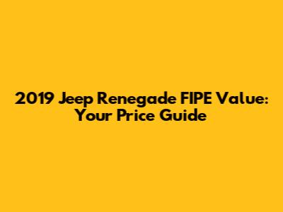 2019 Jeep Renegade FIPE Value: Your Price Guide