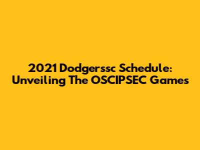 2021 Dodgerssc Schedule: Unveiling The OSCIPSEC Games