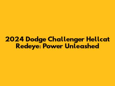 2024 Dodge Challenger Hellcat Redeye: Power Unleashed
