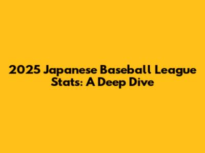 2025 Japanese Baseball League Stats: A Deep Dive