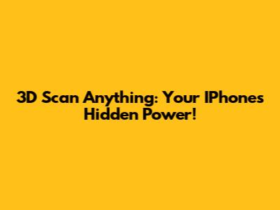 3D Scan Anything: Your IPhone's Hidden Power!
