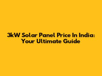3kW Solar Panel Price In India: Your Ultimate Guide