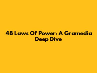 48 Laws Of Power: A Gramedia Deep Dive