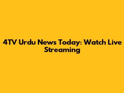 4TV Urdu News Today: Watch Live Streaming