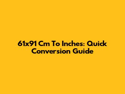 61x91 Cm To Inches: Quick Conversion Guide