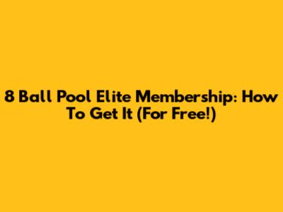 8 Ball Pool Elite Membership: How To Get It (For Free!)