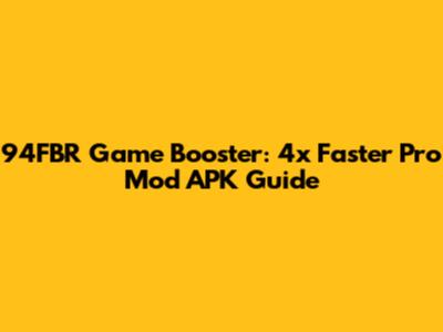 94FBR Game Booster: 4x Faster Pro Mod APK Guide