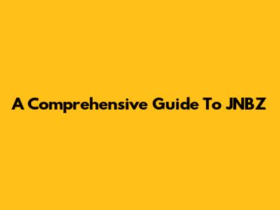 A Comprehensive Guide To JNBZ