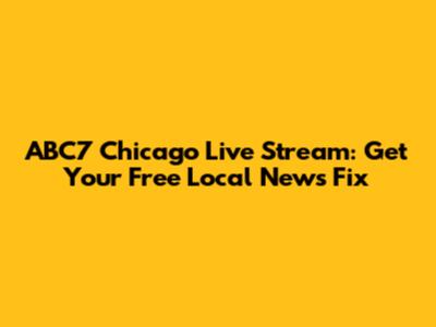 ABC7 Chicago Live Stream: Get Your Free Local News Fix