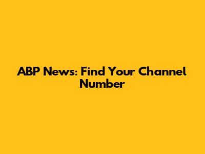 ABP News: Find Your Channel Number