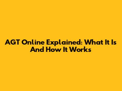 AGT Online Explained: What It Is And How It Works