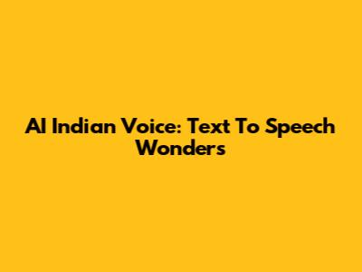 AI Indian Voice: Text To Speech Wonders