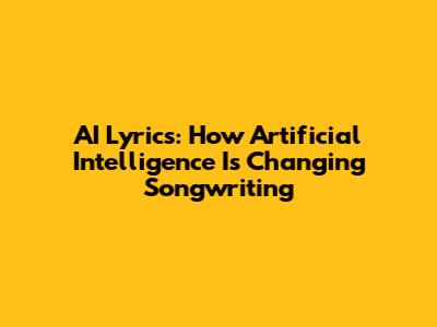 AI Lyrics: How Artificial Intelligence Is Changing Songwriting
