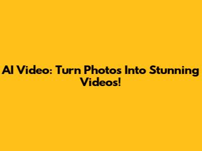 AI Video: Turn Photos Into Stunning Videos!