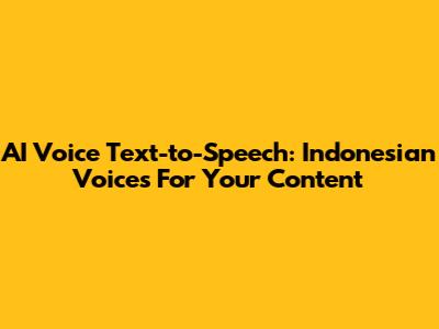 AI Voice Text-to-Speech: Indonesian Voices For Your Content