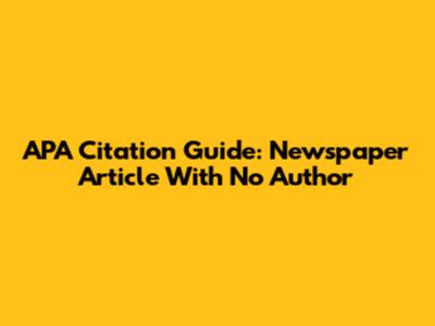 APA Citation Guide: Newspaper Article With No Author