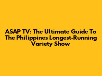 ASAP TV: The Ultimate Guide To The Philippines' Longest-Running Variety Show