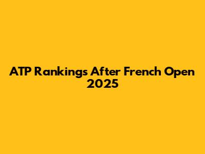 ATP Rankings After French Open 2025