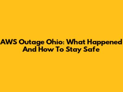 AWS Outage Ohio: What Happened And How To Stay Safe