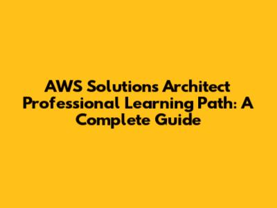 AWS Solutions Architect Professional Learning Path: A Complete Guide