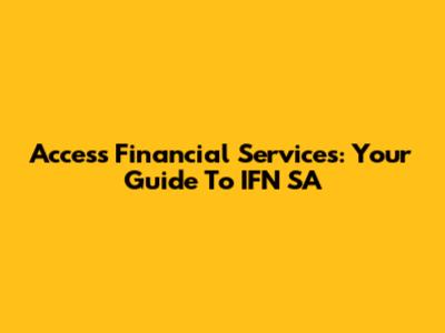 Access Financial Services: Your Guide To IFN SA