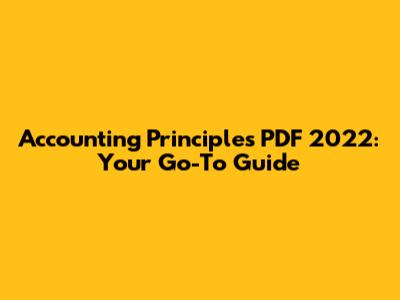 Accounting Principles PDF 2022: Your Go-To Guide