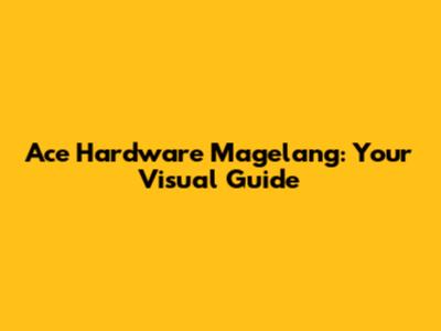 Ace Hardware Magelang: Your Visual Guide