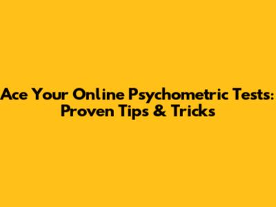 Ace Your Online Psychometric Tests: Proven Tips & Tricks