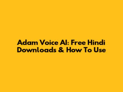 Adam Voice AI: Free Hindi Downloads & How To Use