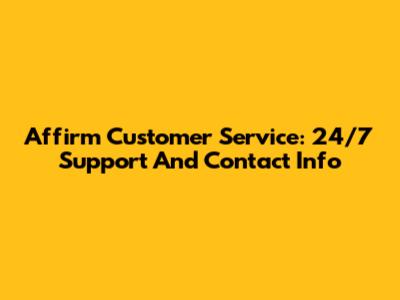 Affirm Customer Service: 24/7 Support And Contact Info