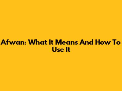 Afwan: What It Means And How To Use It
