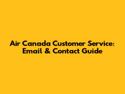 Air Canada Customer Service: Email & Contact Guide