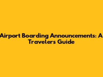 Airport Boarding Announcements: A Traveler's Guide