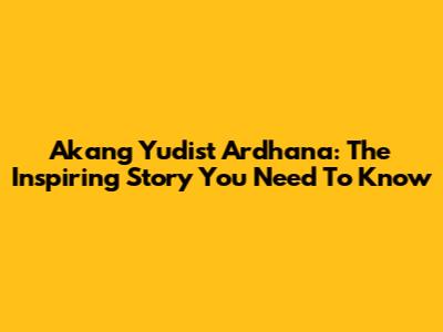 Akang Yudist Ardhana: The Inspiring Story You Need To Know