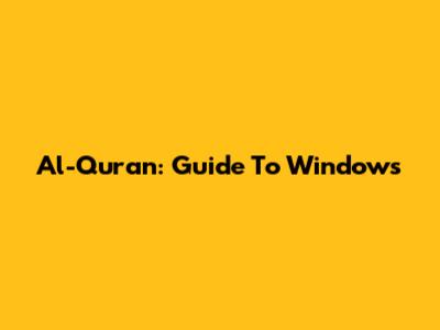 Al-Qur'an: Guide To Windows