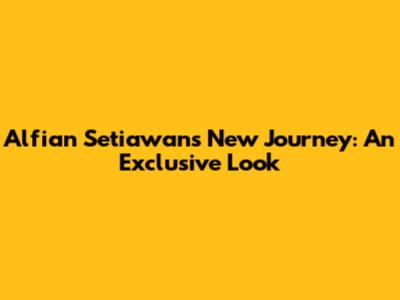 Alfian Setiawan's New Journey: An Exclusive Look