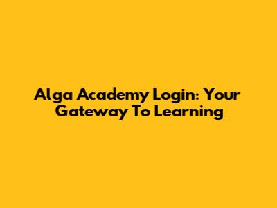 Alga Academy Login: Your Gateway To Learning