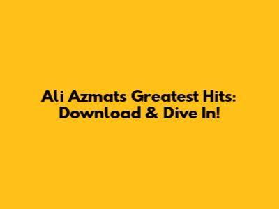 Ali Azmat's Greatest Hits: Download & Dive In!