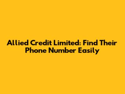 Allied Credit Limited: Find Their Phone Number Easily