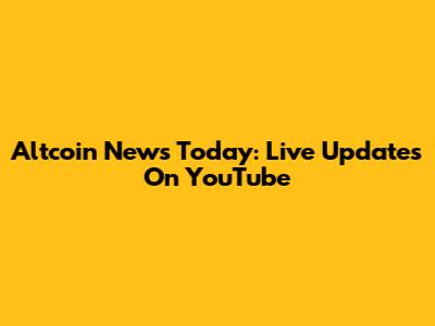 Altcoin News Today: Live Updates On YouTube
