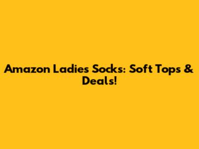 Amazon Ladies Socks: Soft Tops & Deals!